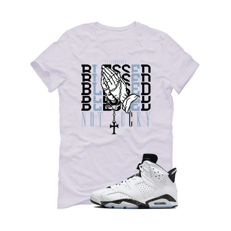 Air Jordan 6 Reverse Oreo White T-Shirt (Blessed not lucky)| illcurrency