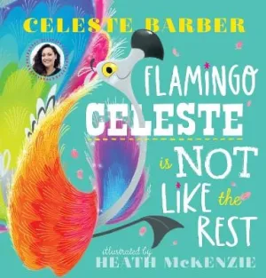 Celeste Barber: Flamingo Celeste is Not Like the Rest: from award-winning comedian, actress and writer Celeste Barber [2021] paperback