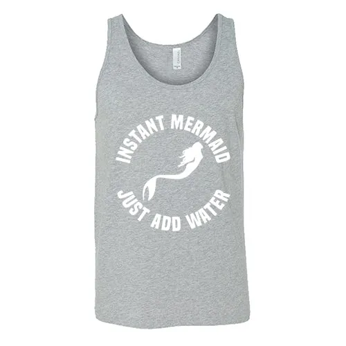 Instant Mermaid Just Add Water Shirt Unisex