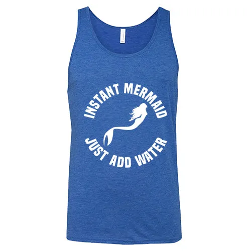 Instant Mermaid Just Add Water Shirt Unisex